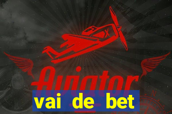 vai de bet plataforma gusttavo lima